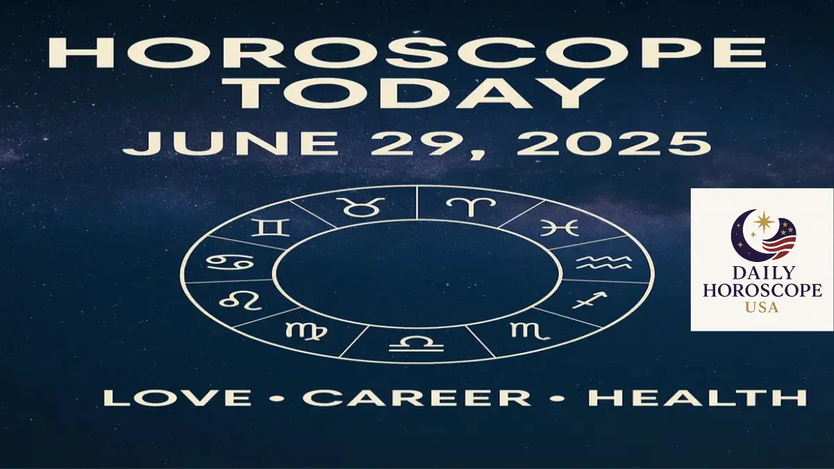Daily Horoscope for Today – June 29, 2025