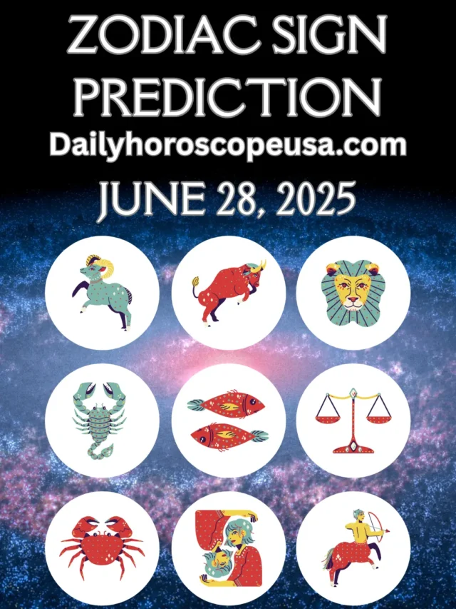 Daily Zodiac Sign Predictions for June 28, 2025