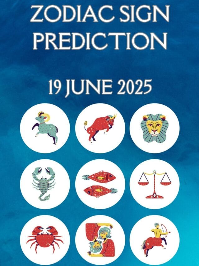 zodiac sign prediction 19 june,2025