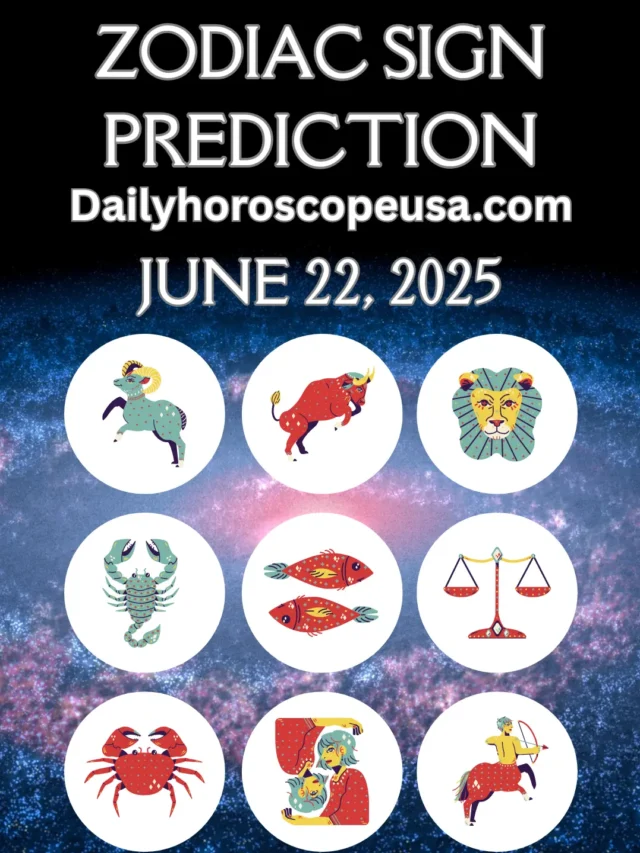 June 22, 2025 – Daily Zodiac Horoscope for All 12 Signs