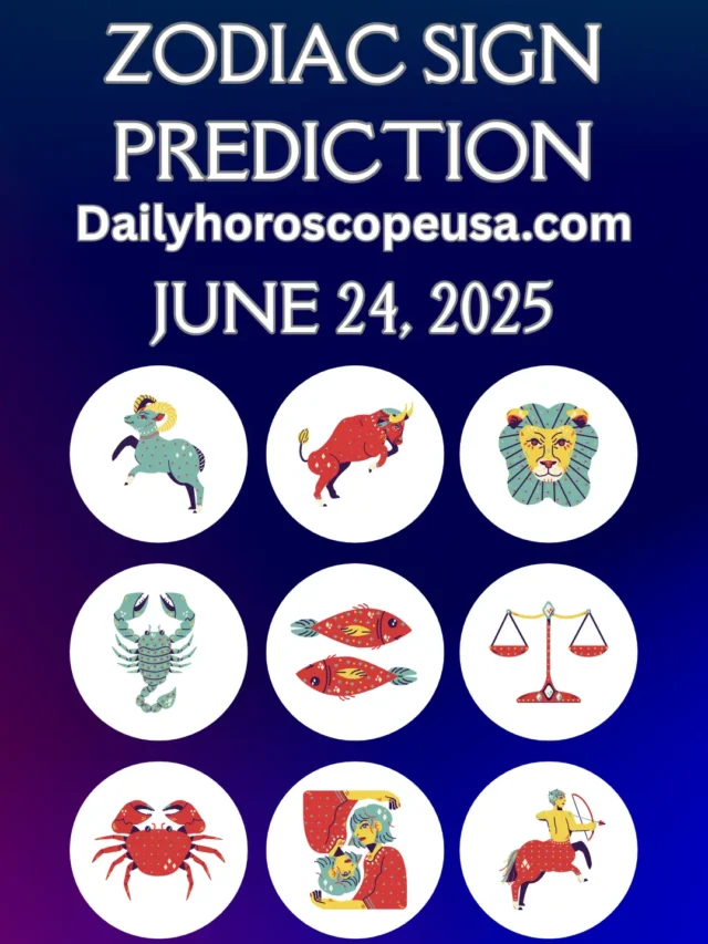 zodiac sign predictions june 24, 2025