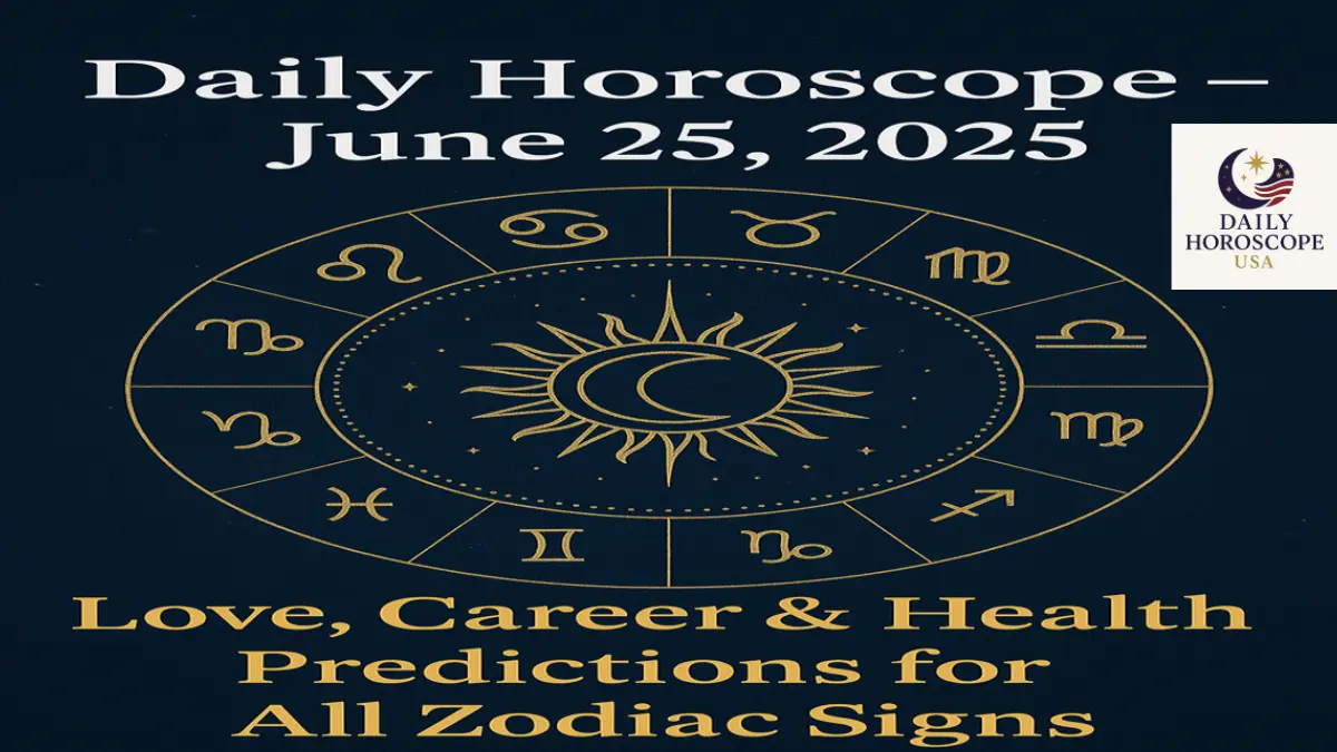 zodiac sign prediction june 25,2025