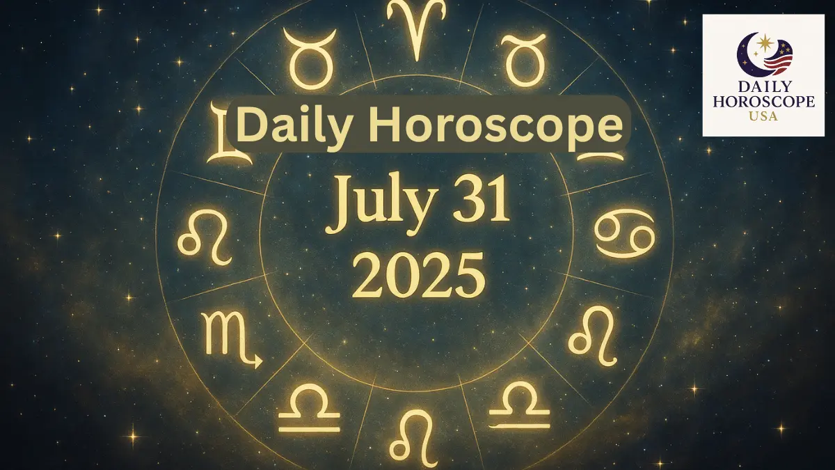 Daily Horoscope July 31, 2025 – Love, Career & Wellness Predictions for USA Readers
