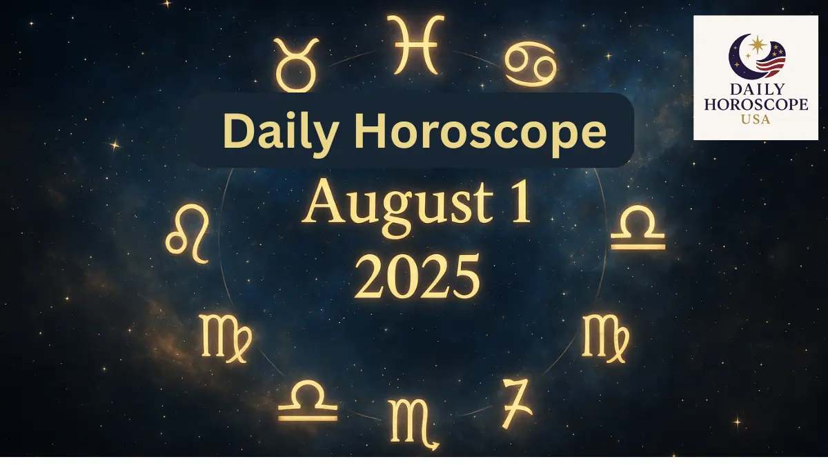 August 1, 2025 Daily Horoscope: Your Zodiac Forecast for Love, Career & Health in the USA