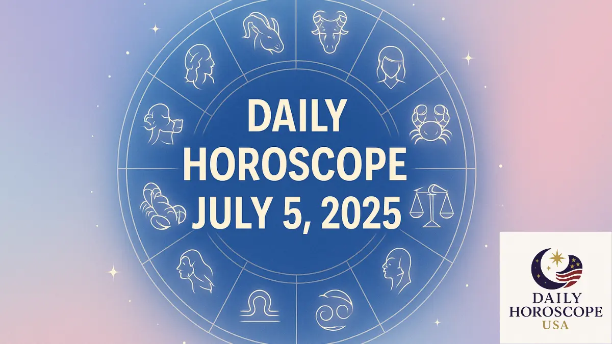 Daily Horoscope July 5, 2025