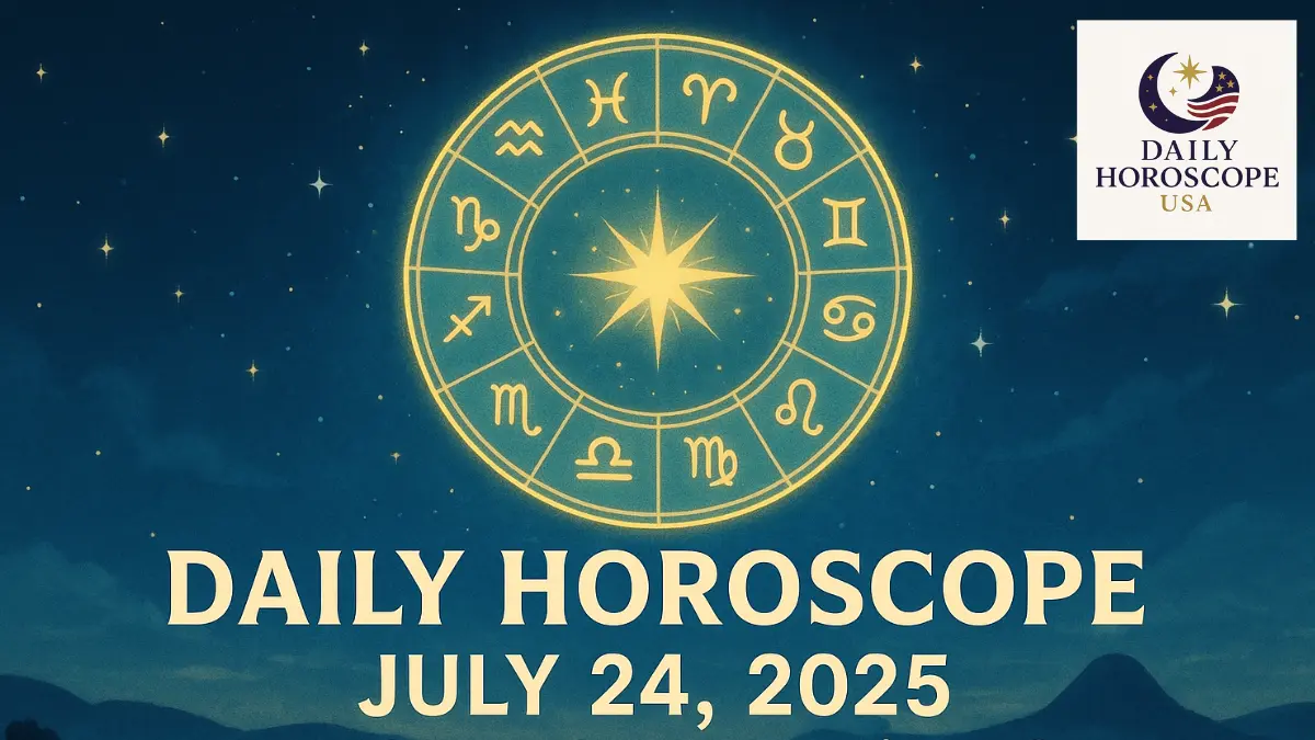 Daily Horoscope – July 24, 2025 Love, Career & Health Insights for All 12 Zodiac Signs (USA)