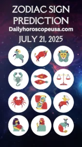 July 21, 2025 – What’s Written in the Stars USA Daily Zodiac Forecast