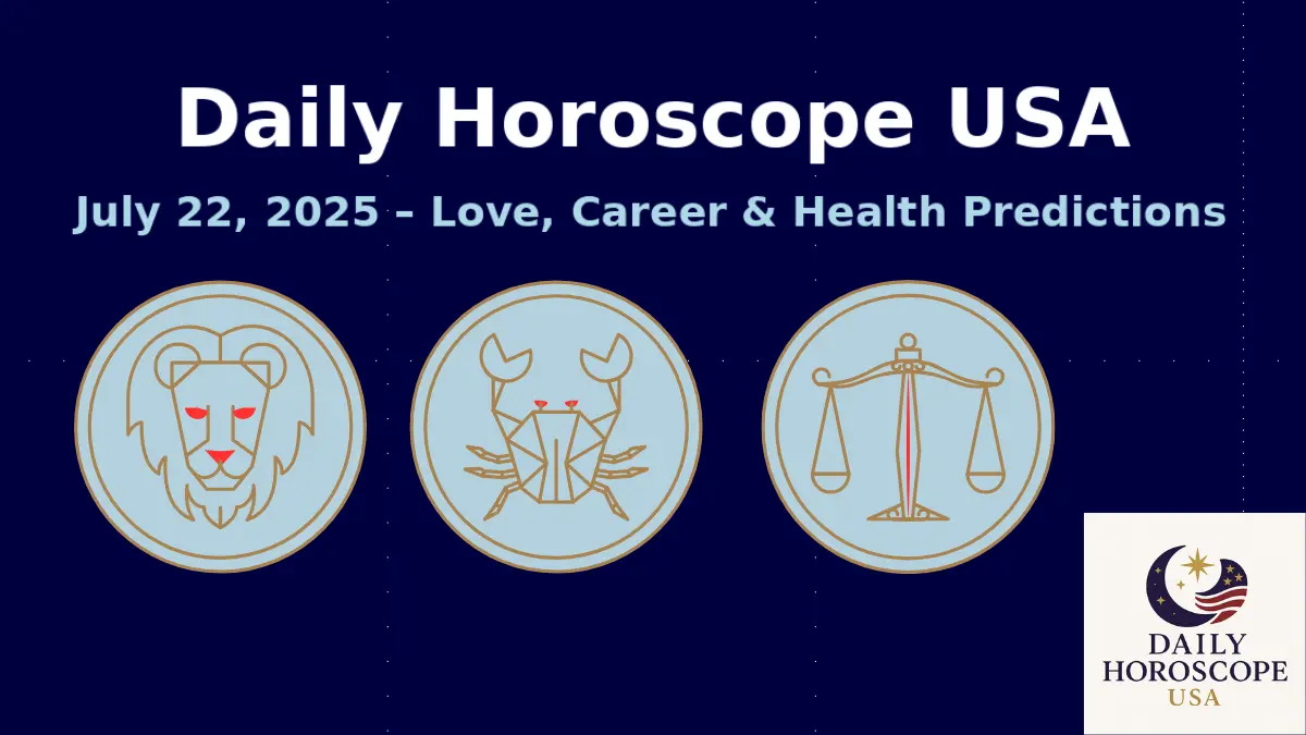 July 22, 2025 – Love, Career & Health Daily Horoscope USA Insights for All Zodiac Signs