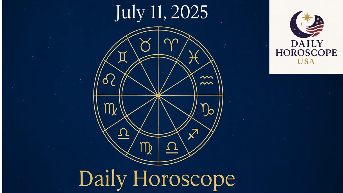 Daily Horoscope for July 11, 2025