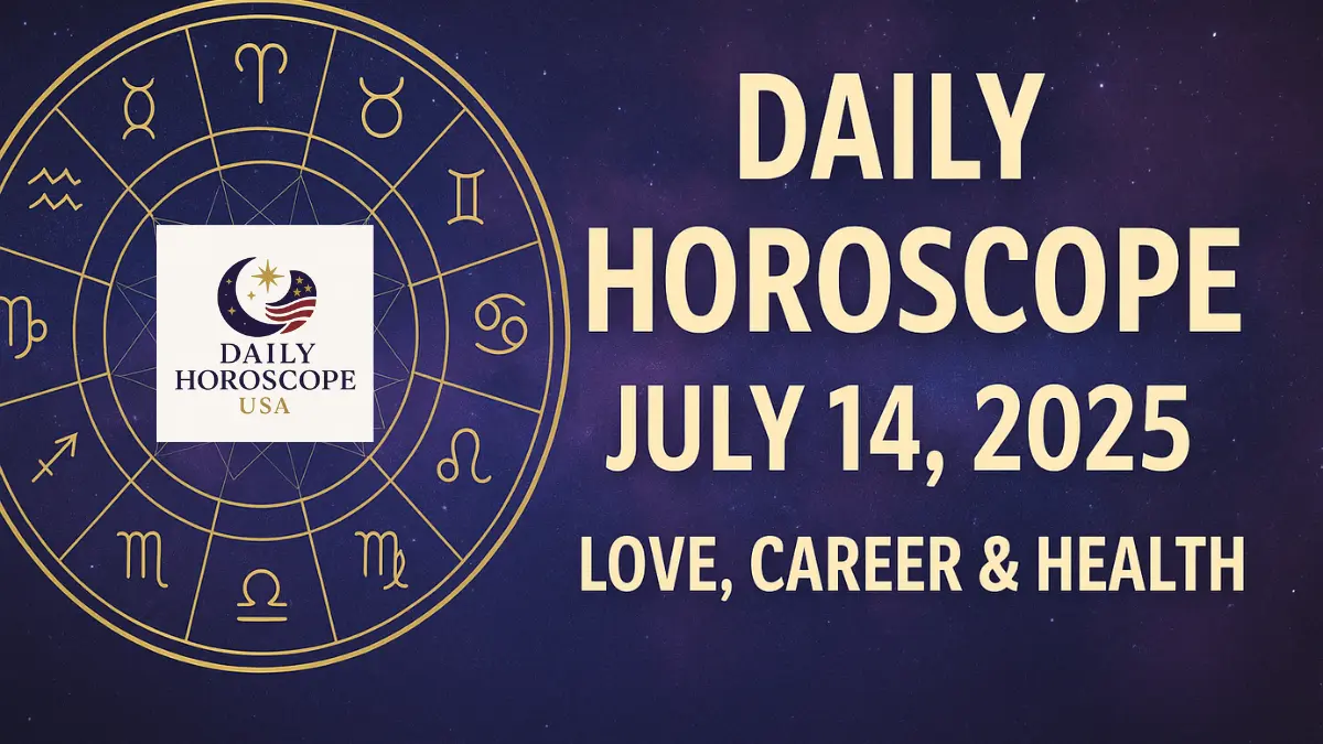 Daily Horoscope for July 14, 2025