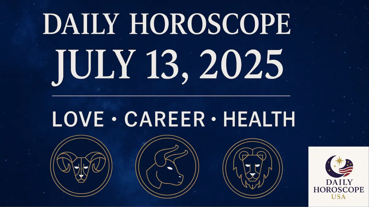 Daily Horoscope for July 13, 2025