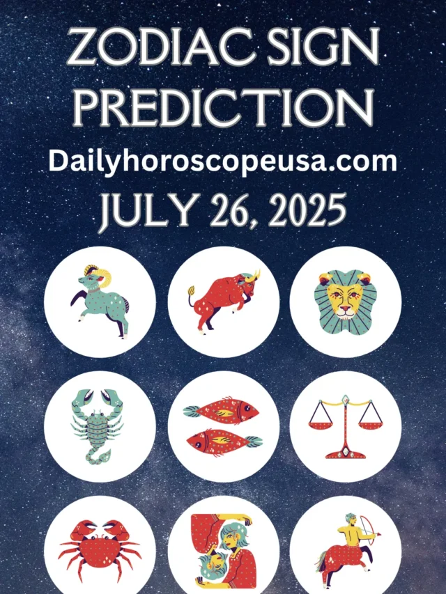 Horoscope Tomorrow – July 26, 2025 Love, Career & Health Predictions for All 12 Zodiac Signs (USA)