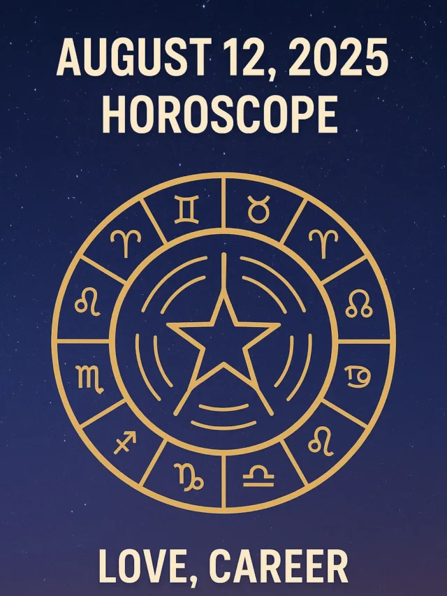 August 12, 2025 Zodiac Predictions – Love, Career & Health